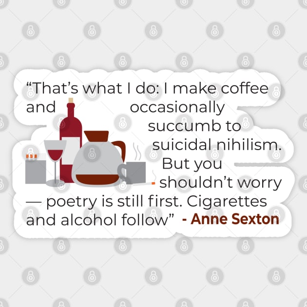 That' what I do; make coffee quote Anne Sexton Sticker by emadamsinc